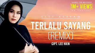 DJ TERLALU SAYANG - Siti Aliyah | Remix | By DJ Suhadi Official