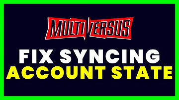 Fix MultiVersus Syncing Account State Error | Multiversus Login Issues