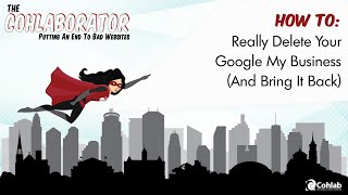 Marketing Monday: How To Really Delete Your Google My Business (And Bring It Back)