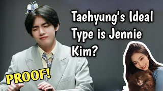Taehyung's Ideal Type is Jennie Kim? PROOF!