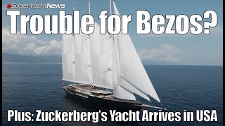 Trouble For Jeff Bezos Super Sailing Yacht? Zuckerbergs Yacht In Us Sy News Ep309