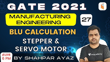 6:00 PM - GATE 2021 | Manufacturing Engg by Shahpar Ayaz | BLU Calculation (Stepper & Servo Motor)