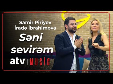 Samir Piriyev & İradə İbrahimova - Səni sevirəm