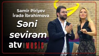 Samir Piriyev & İradə İbrahimova - Səni sevirəm Resimi