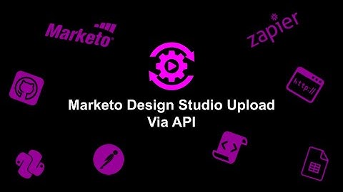 Marketo Design Studio Upload Via API