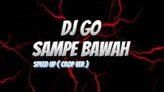 DJ Go Sampe Bawah Speed Up (Crop Ver)