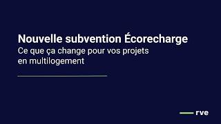 Subvention Écorecharge : ce que ça change pour vos projets en multilogement