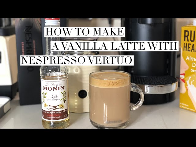 How To Make A Vanilla Latte With Nespreso Vertuo class=