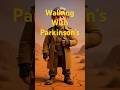 Walking through life with Parkinson’s