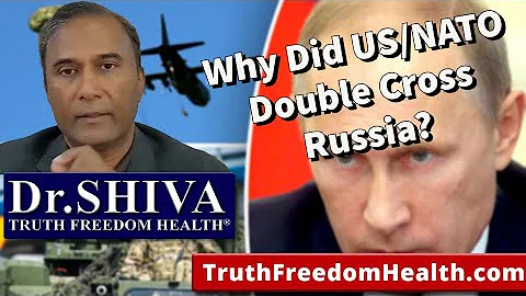 Dr.SHIVA: Why Did US/NATO Double-Cross Russia?