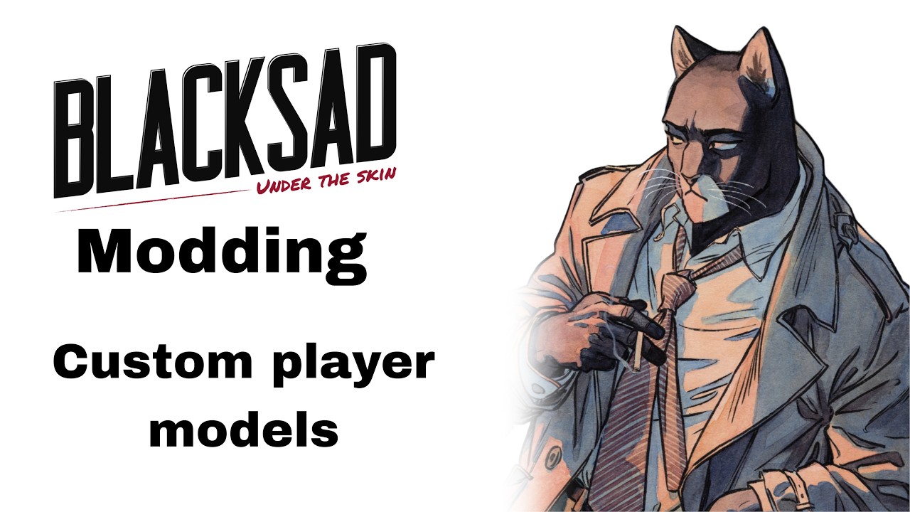 Blacksad: Under the Skin Modding - Custom player models are possible ...