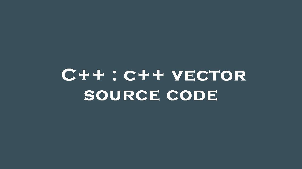 C++ : c++ vector source code - YouTube