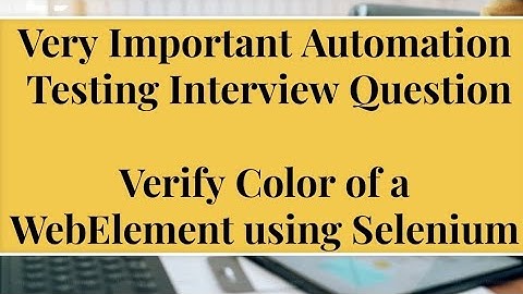 Interview Question Verify Color of a WebElement using #selenium