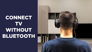 How to Connect Wireless Headphones to TV without Bluetooth