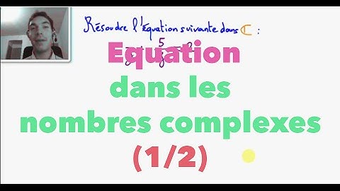 Terminale S Equation dans les nombres complexes (1/2)