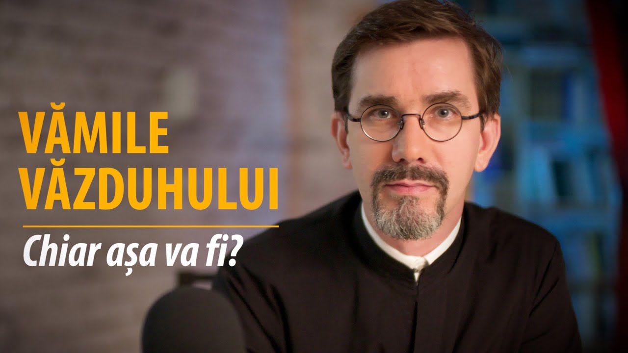 Vămile văzduhului: chiar așa va fi? Pr. Nicolae Dima