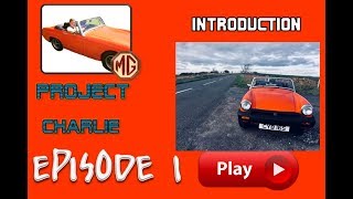 Classic MG Midget DIY - Introduction to Project Charlie - MG Midget 1500 - Episode 1