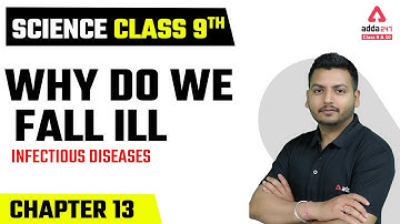 Class 9 Science Chapter 13 | Why Do We Fall Ill Class 9 | Infectious Diseases