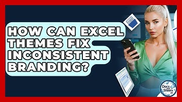 How Can Excel Themes Fix Inconsistent Branding? - Docs and Sheets Pro