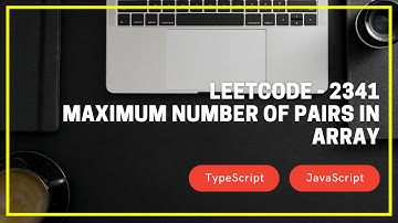Leetcod - 2341 - Maximum Number of Pairs in Array - TypeScript / JavaScript
