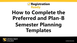 How to Complete the Preferred and Plan-B Semester Planning Templates