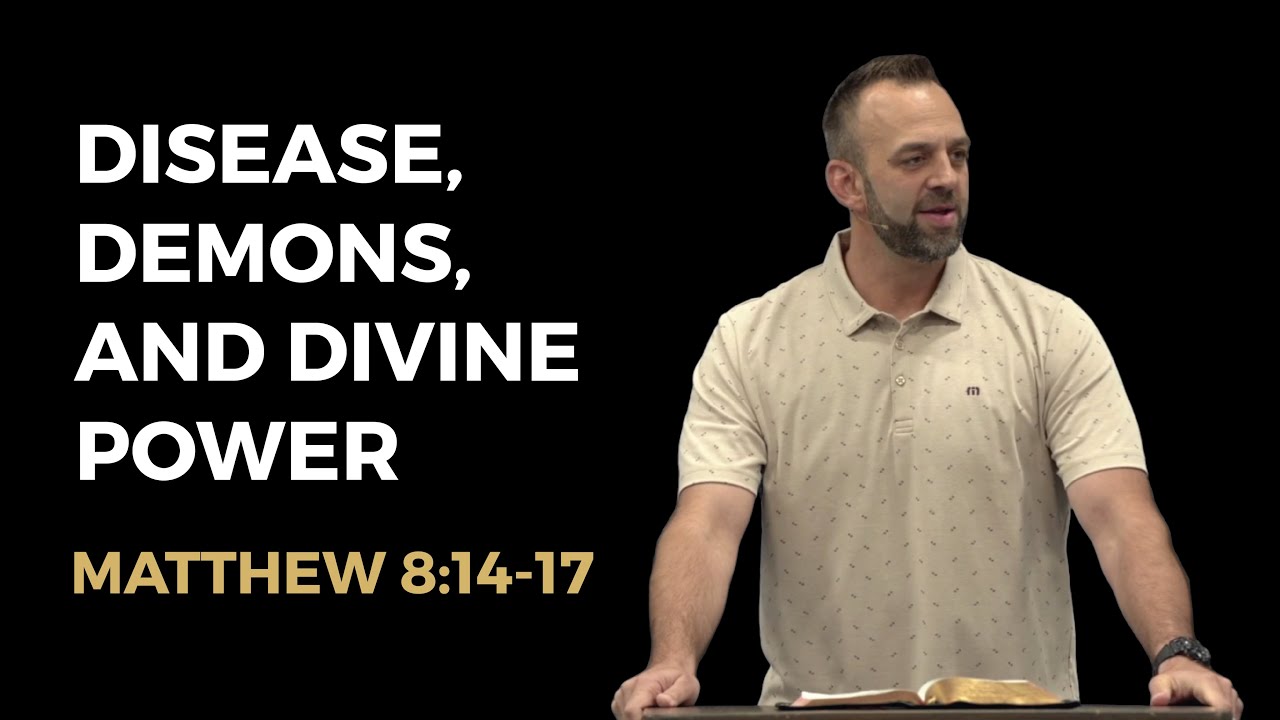 Матфей (55): «Болезнь, демоны и Божественная сила» (Матфея 