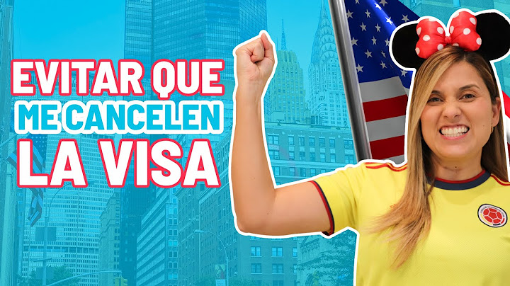 Como Evitar Que Me Cancelen Mi Visa Americana - Cuidado te cancelan la Visa B1/B2