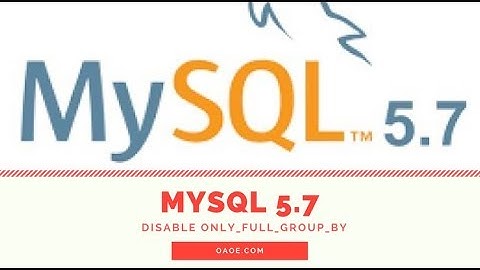 MYSQL 5.7 Disable ONLY_FULL_GROUP_BY