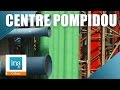 Dans les tuyaux de Beaubourg, les coulisses du Centre Pompidou | Archive INA