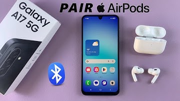 Samsung Galaxy A17 5G: How To Connect AirPods