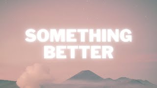 Something Better - Blanca ft. Tauren Wells | Lyrics