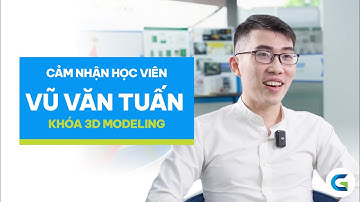Cảm nhận học viên Vũ Văn Tuấn - Khóa 3D Modeling #greenacademy #3dmodeling
