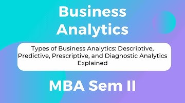 Types of Business Analytics Explained | Business Analytics | MBA Sem-2 | GTU
