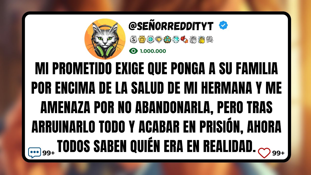Mi PROMETIDO Exige que Ponga a su FAMILIA por Encima de la Salud de mi HERMANA y me Amenaza por no..
