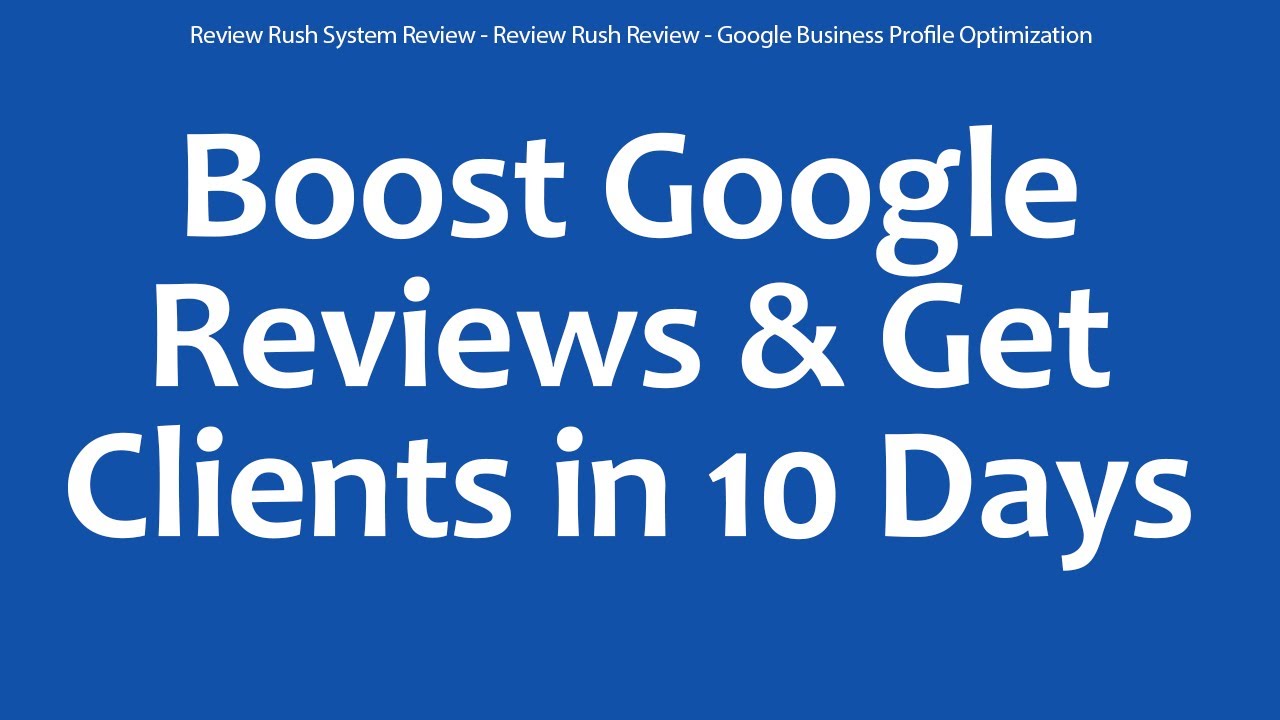 Review Rush System Review - Review Rush Review - Google Business Profile Optimization