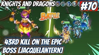 Knights And Dragons Ep 70 43Rd Kill On The Epic Boss Jacquelantern