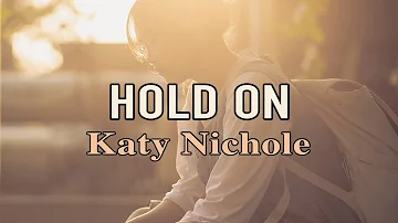 Hold On - Katy Nichole - Lyric Video