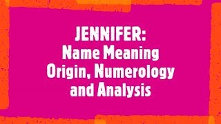 Jennifer Name Meaning Origin Analysis Popularity Youtube