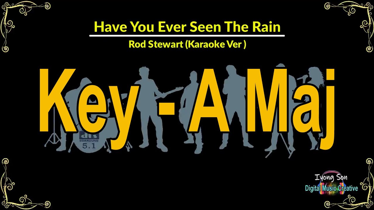 Have You Ever Seen The Rain - Karaoke A major