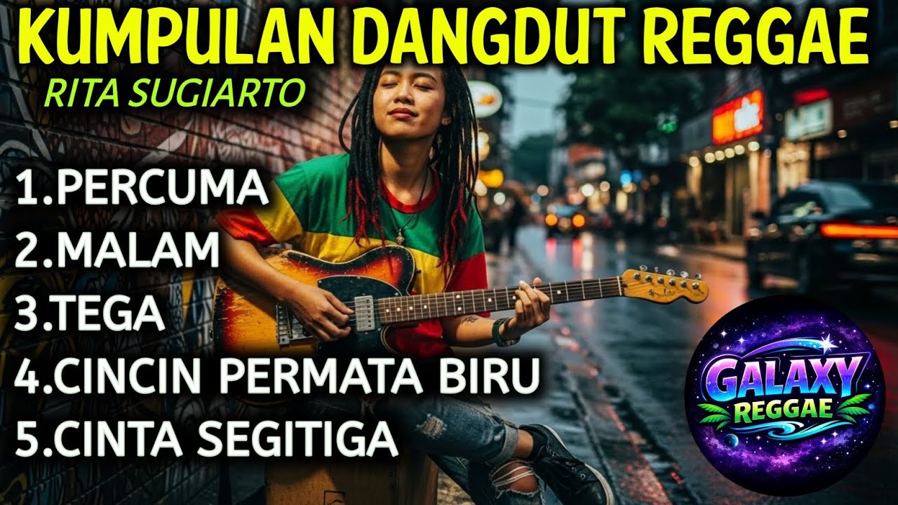KUMPULAN DANGDUT REGGAE - RITA SUGIARTO | PERCUMA, MALAM, TEGA, CINCIN PERMATA BIRU | GALAXY REGGAE