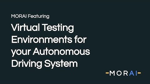 MORAI :  Virtual Testing Environments For Your Autonomous Driving System (Dec. 2019 Ver.)