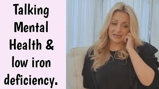 Talking the link of mental health & low iron deficiency.