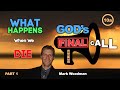 Mark Woodman - God's Final Call Part 10a - What Happens When We Die [1]