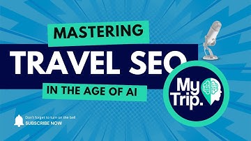 Mastering Travel SEO in the Age of AI: Google Overviews, ChatGPT & AEO Explained