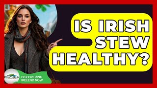 Is Irish Stew Healthy? - Discovering Ireland Now