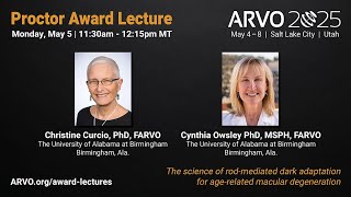 ARVO 2025 Proctor Medal Lecture - Christine Curcio and Cynthia Owsley
