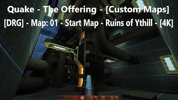 Quake - The Offering - [DRG] - Map: 01 - Start Map - Ruins of Ythill - [4K]