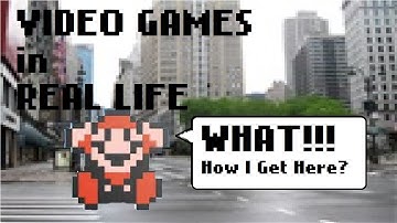 Video Games in Real Life