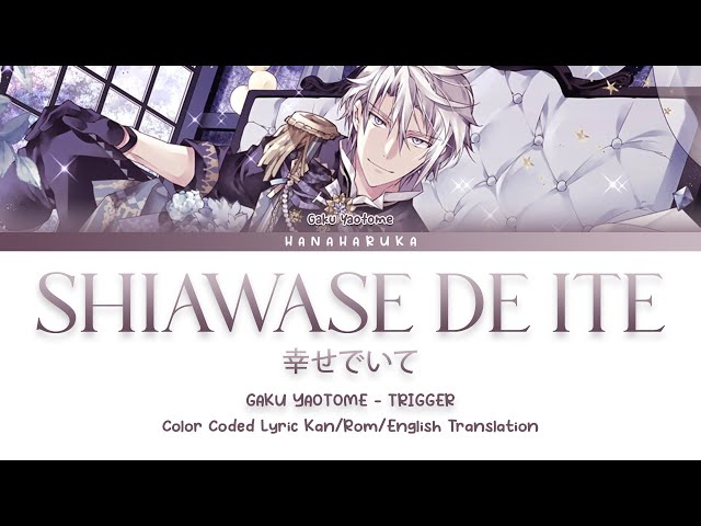 [EN] GAKU YAOTOME - SHIAWASE DE ITE (幸せでいて) (Kan/Rom/EnglishTranslation Color Coded Lyrics) class=