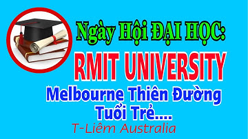 Ngày Hội Đại Học : RMIT UNIVERSITY Melbourne- Thiên Đường Tuổi Trẻ….
